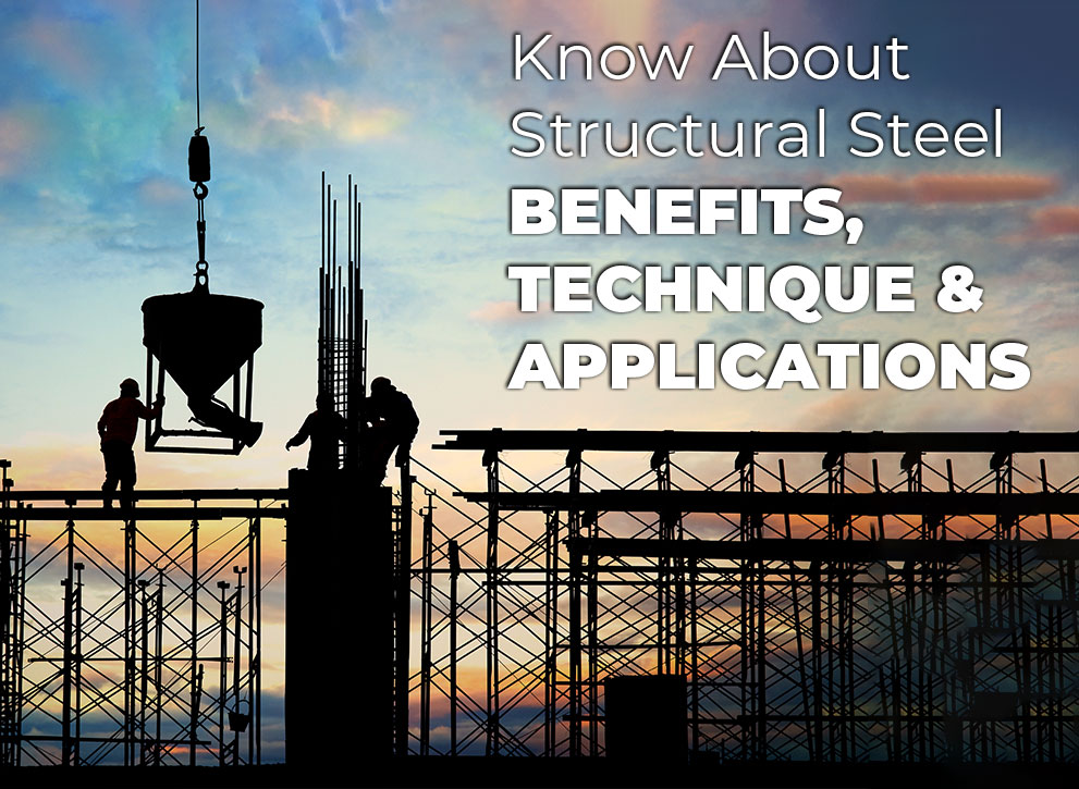 Structural Steel: Benefits, Techniques & Applications